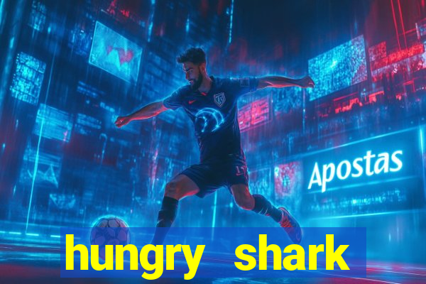 hungry shark evolution dinheiro infinito 2024